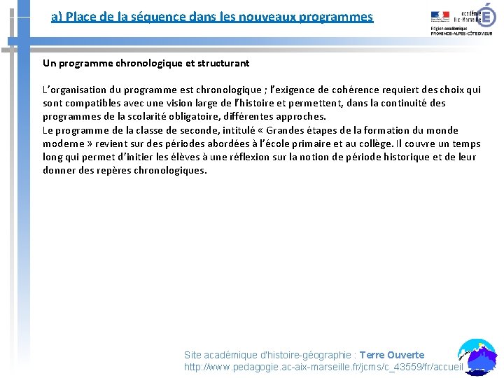 a) Place de la séquence dans les nouveaux programmes Un programme chronologique et structurant