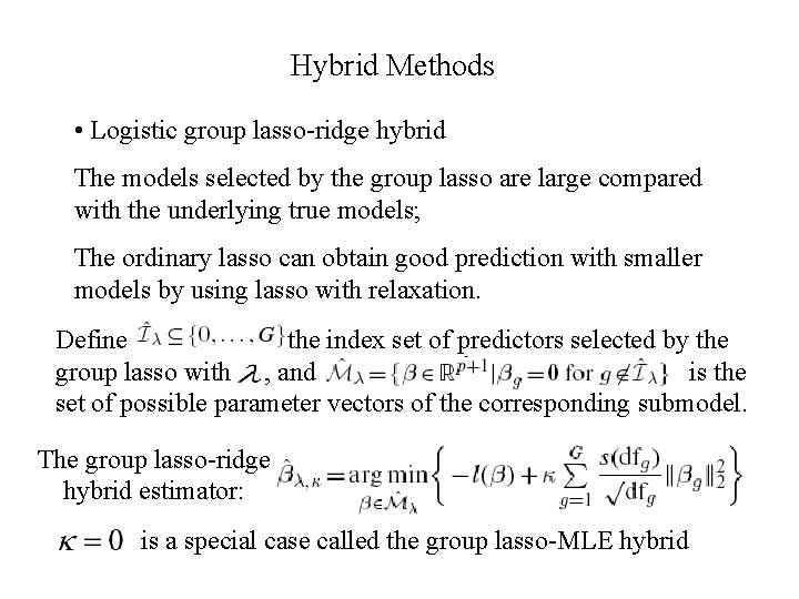 Hybrid Methods • Logistic group lasso-ridge hybrid The models selected by the group lasso