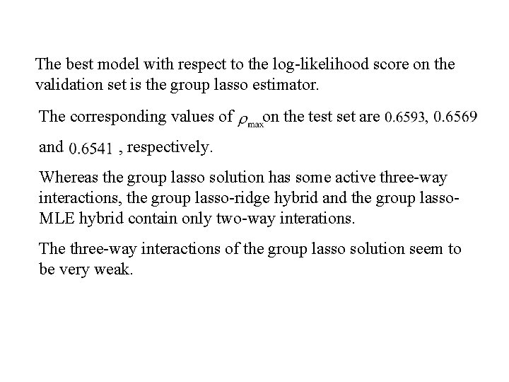 The best model with respect to the log-likelihood score on the validation set is