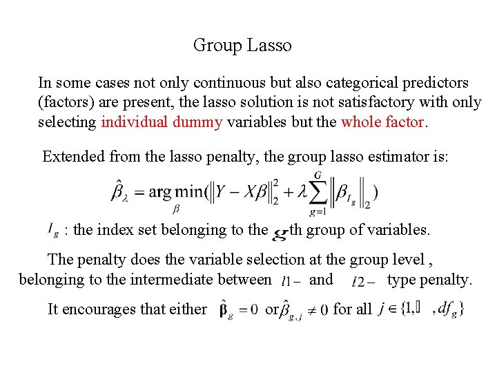 Group Lasso In some cases not only continuous but also categorical predictors (factors) are