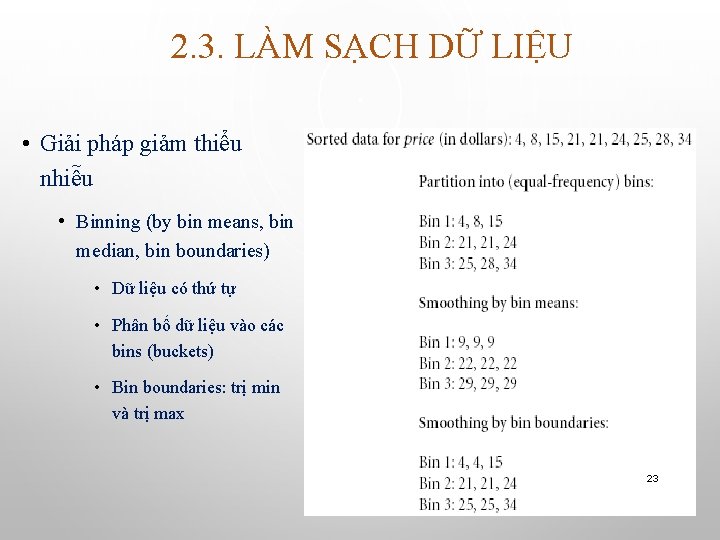 2. 3. LÀM SẠCH DỮ LIỆU • Giải pháp giảm thiểu nhiễu • Binning