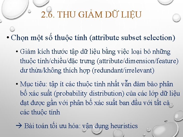 2. 6. THU GIẢM DỮ LIỆU • Chọn một số thuộc tính (attribute subset