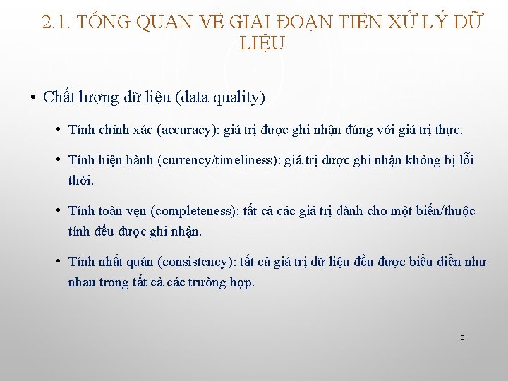 2. 1. TỔNG QUAN VỀ GIAI ĐOẠN TIỀN XỬ LÝ DỮ LIỆU • Chất