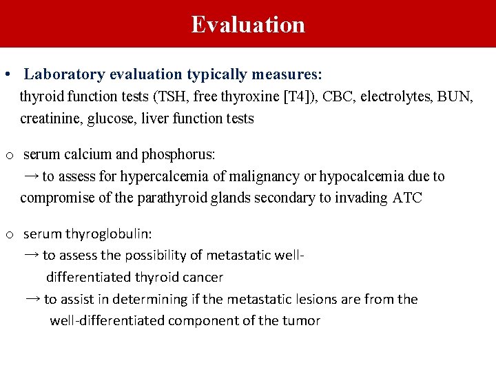 Evaluation • Laboratory evaluation typically measures: thyroid function tests (TSH, free thyroxine [T 4]),