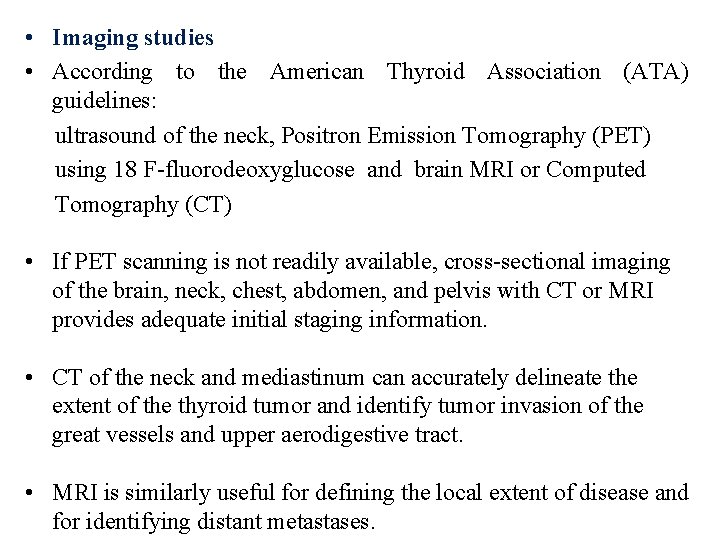  • Imaging studies • According to the American Thyroid Association (ATA) guidelines: ultrasound