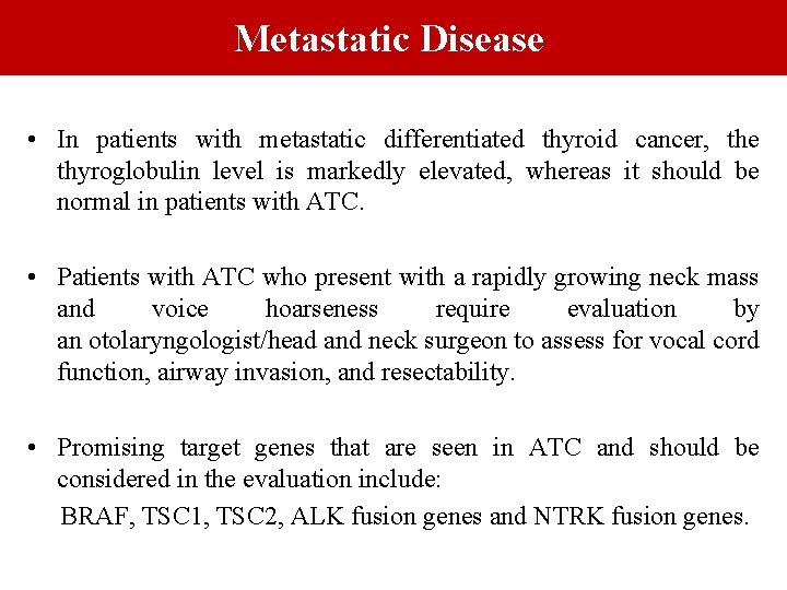 Metastatic Disease • In patients with metastatic differentiated thyroid cancer, the thyroglobulin level is