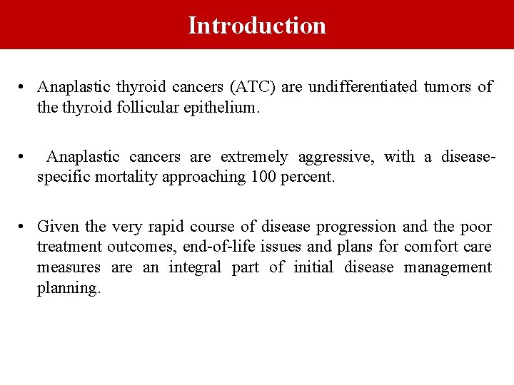 Introduction • Anaplastic thyroid cancers (ATC) are undifferentiated tumors of the thyroid follicular epithelium.