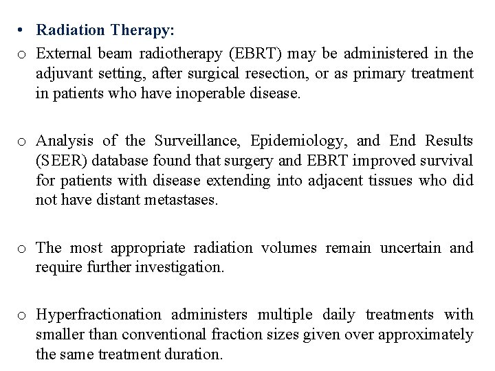  • Radiation Therapy: o External beam radiotherapy (EBRT) may be administered in the
