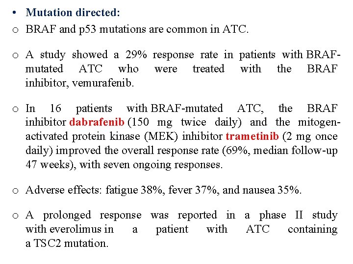  • Mutation directed: o BRAF and p 53 mutations are common in ATC.