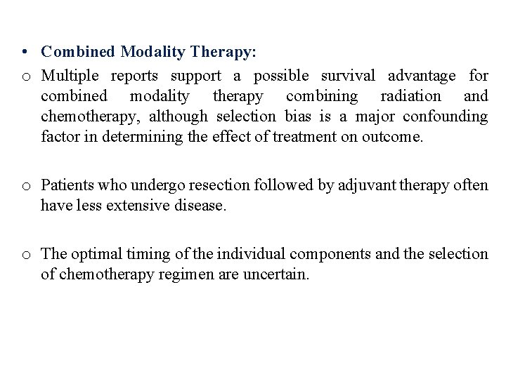  • Combined Modality Therapy: o Multiple reports support a possible survival advantage for