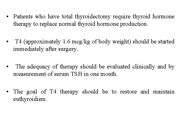  • Patients who have total thyroidectomy require thyroid hormone therapy to replace normal
