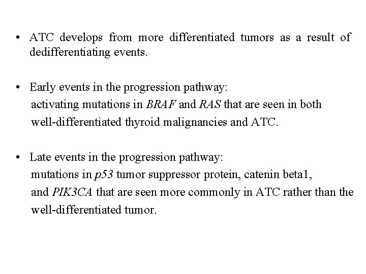  • ATC develops from more differentiated tumors as a result of dedifferentiating events.