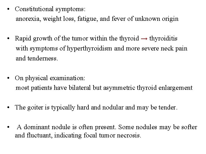  • Constitutional symptoms: anorexia, weight loss, fatigue, and fever of unknown origin •