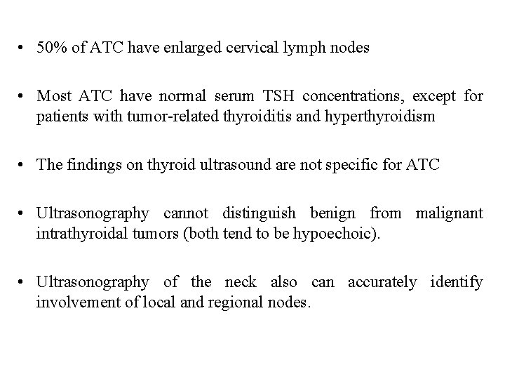  • 50% of ATC have enlarged cervical lymph nodes • Most ATC have