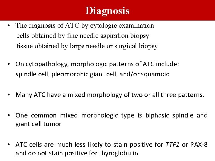 Diagnosis • The diagnosis of ATC by cytologic examination: cells obtained by fine needle