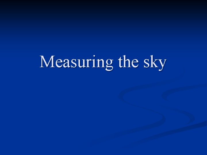 Measuring the sky 