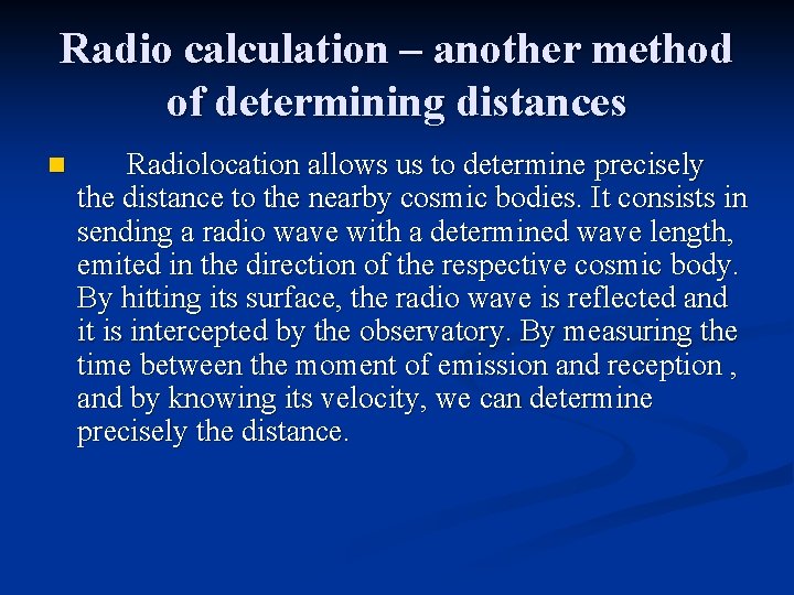 Radio calculation – another method of determining distances n Radiolocation allows us to determine