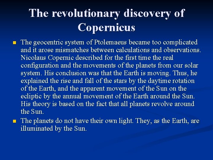 The revolutionary discovery of Copernicus n n The geocentric system of Ptolemaeus became too