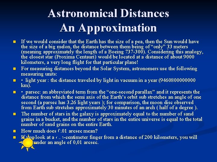 Astronomical Distances An Approximation n n n If we would consider that the Earth