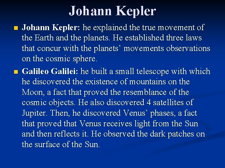 Johann Kepler n n Johann Kepler: he explained the true movement of the Earth