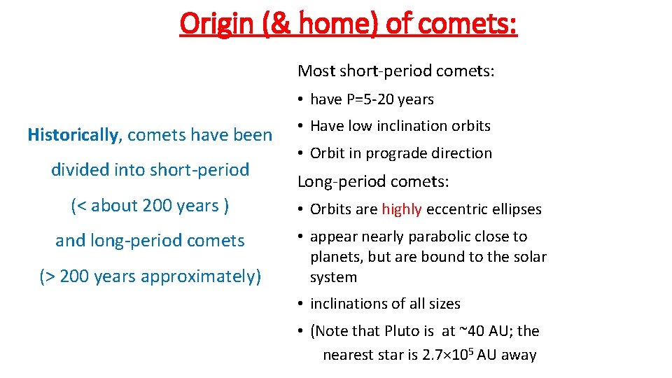 Origin (& home) of comets: Most short-period comets: • have P=5 -20 years Historically,