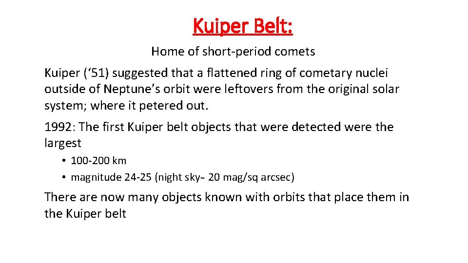Kuiper Belt: Home of short-period comets Kuiper (‘ 51) suggested that a flattened ring