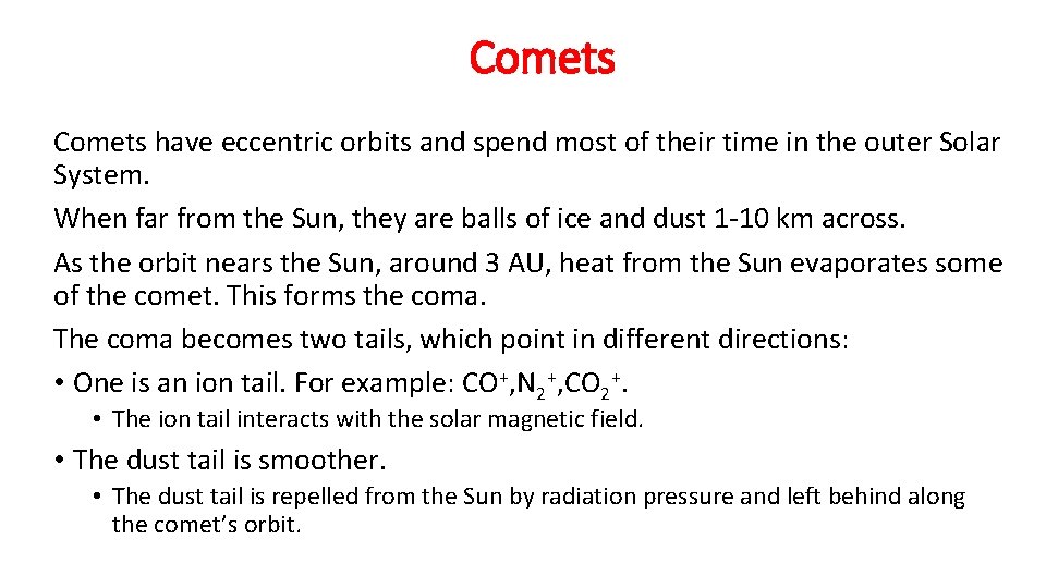 Comets have eccentric orbits and spend most of their time in the outer Solar