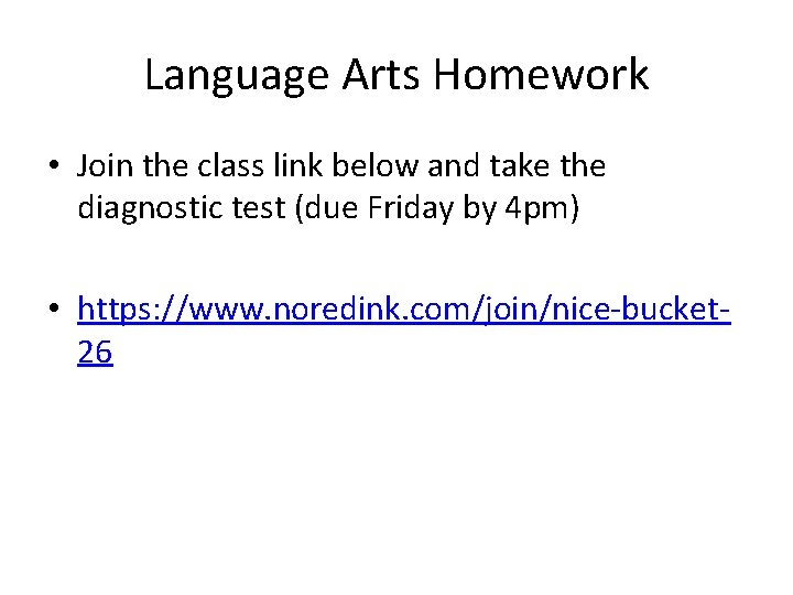 Language Arts Homework • Join the class link below and take the diagnostic test Language Arts Homework • Join the class link below and take the diagnostic test