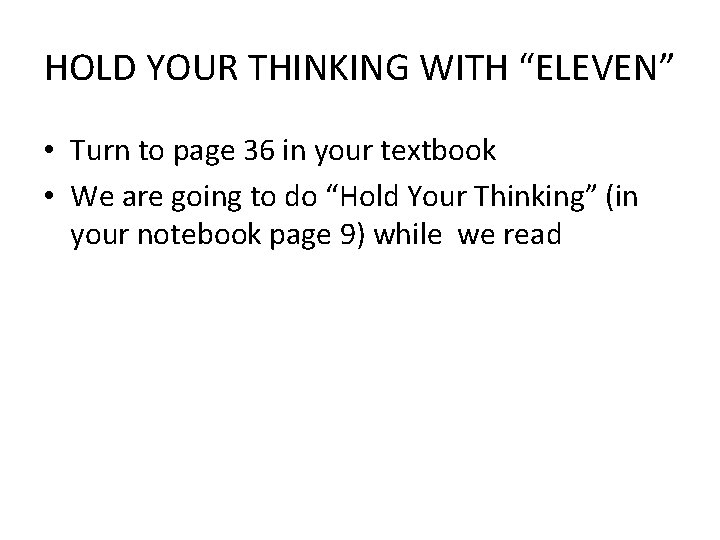 HOLD YOUR THINKING WITH “ELEVEN” • Turn to page 36 in your textbook • HOLD YOUR THINKING WITH “ELEVEN” • Turn to page 36 in your textbook •