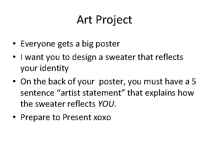 Art Project • Everyone gets a big poster • I want you to design Art Project • Everyone gets a big poster • I want you to design
