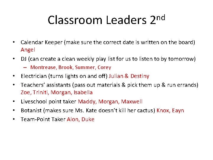 Classroom Leaders 2 nd • Calendar Keeper (make sure the correct date is written Classroom Leaders 2 nd • Calendar Keeper (make sure the correct date is written