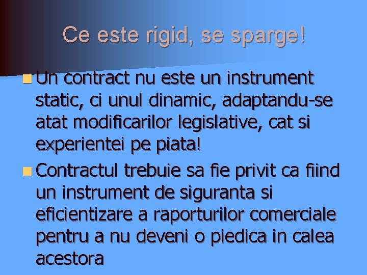 Ce este rigid, se sparge! n Un contract nu este un instrument static, ci