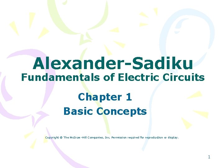 Alexander-Sadiku Fundamentals of Electric Circuits Chapter 1 Basic Concepts Copyright © The Mc. Graw-Hill