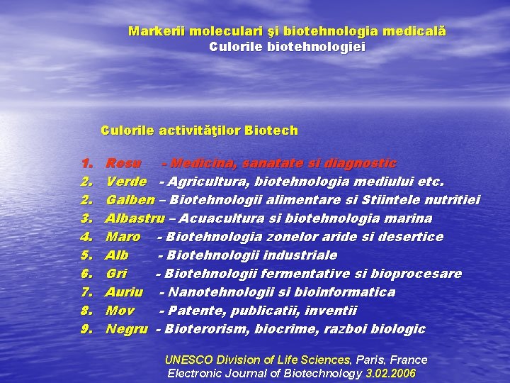 Markerii moleculari şi biotehnologia medicală Culorile biotehnologiei Culorile activităţilor Biotech 1. 2. 2. 3.