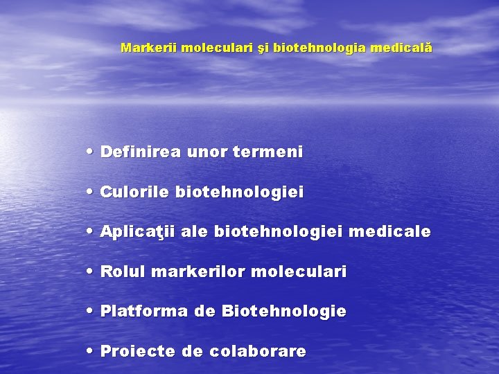 Markerii moleculari şi biotehnologia medicală • Definirea unor termeni • Culorile biotehnologiei • Aplicaţii