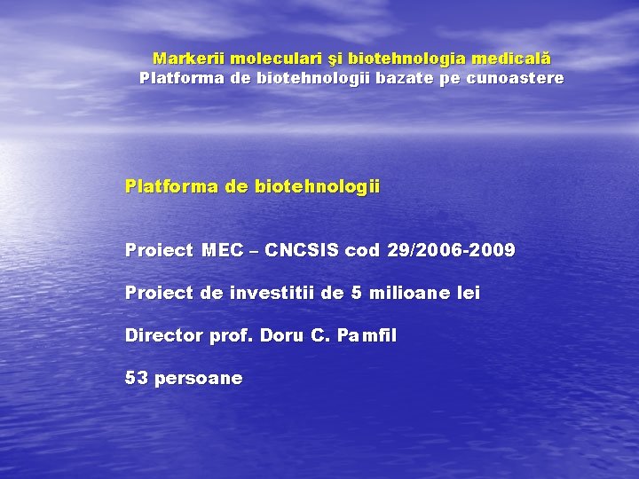 Markerii moleculari şi biotehnologia medicală Platforma de biotehnologii bazate pe cunoastere Platforma de biotehnologii