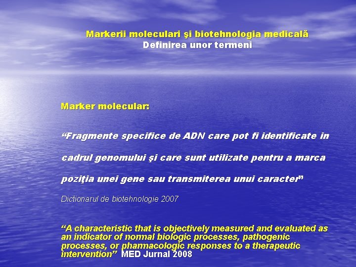 Markerii moleculari şi biotehnologia medicală Definirea unor termeni Marker molecular: “Fragmente specifice de ADN