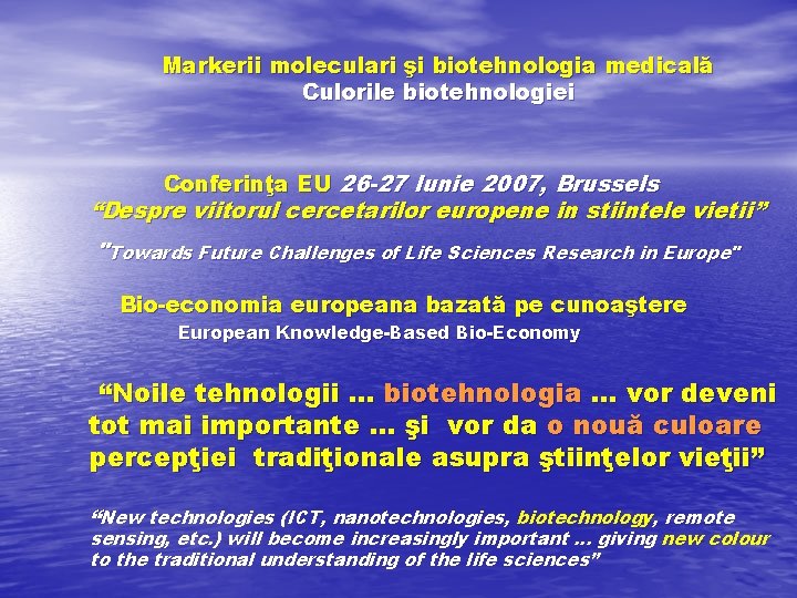 Markerii moleculari şi biotehnologia medicală Culorile biotehnologiei Conferinţa EU 26 -27 Iunie 2007, Brussels