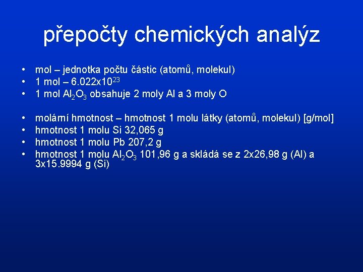 přepočty chemických analýz • mol – jednotka počtu částic (atomů, molekul) • 1 mol
