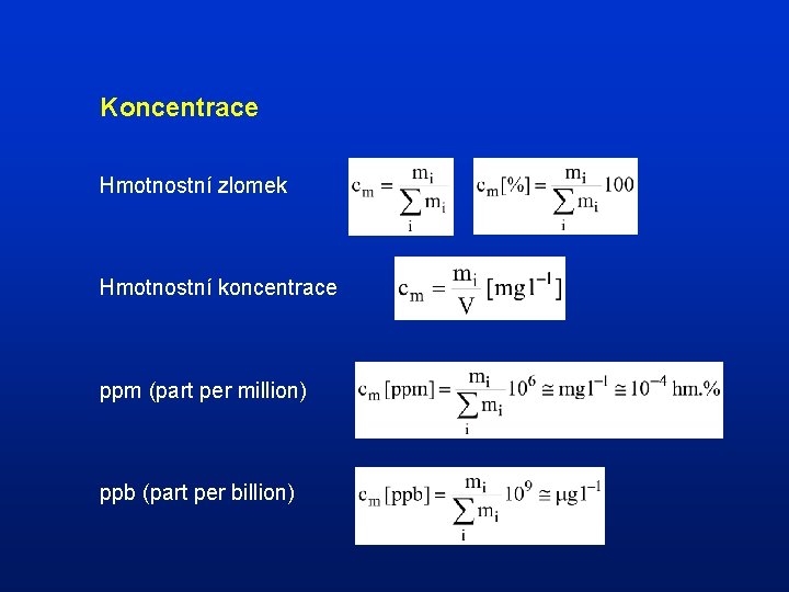 Koncentrace Hmotnostní zlomek Hmotnostní koncentrace ppm (part per million) ppb (part per billion) 