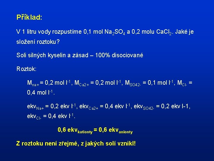 Příklad: V 1 litru vody rozpustíme 0, 1 mol Na 2 SO 4 a