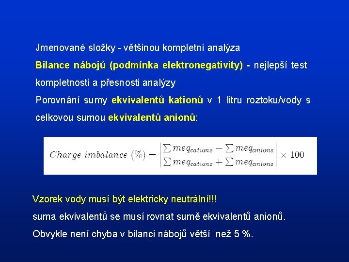 Jmenované složky - většinou kompletní analýza Bilance nábojů (podmínka elektronegativity) - nejlepší test kompletnosti