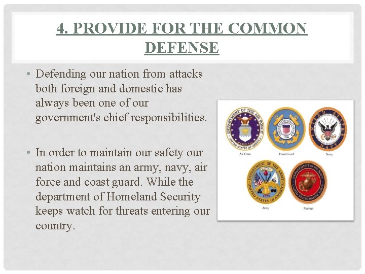 4. PROVIDE FOR THE COMMON DEFENSE • Defending our nation from attacks both foreign