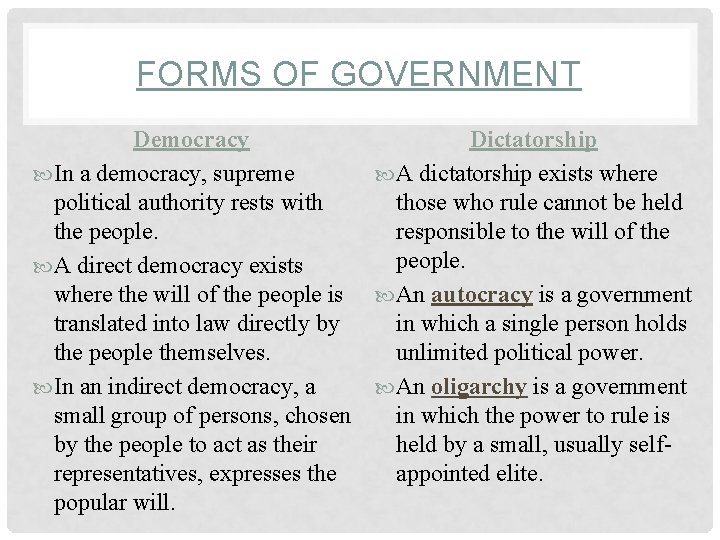 FORMS OF GOVERNMENT Democracy Dictatorship In a democracy, supreme A dictatorship exists where political
