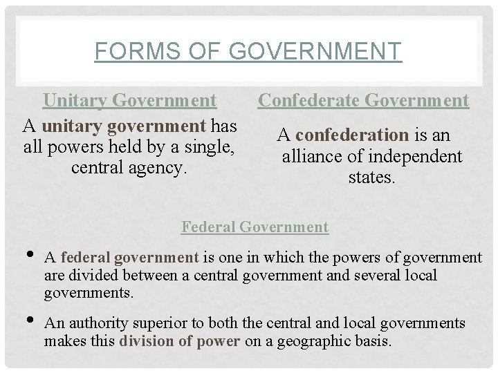 FORMS OF GOVERNMENT Unitary Government A unitary government has all powers held by a