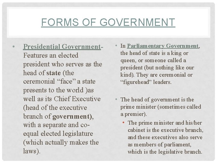 FORMS OF GOVERNMENT • Presidential Government. Features an elected president who serves as the