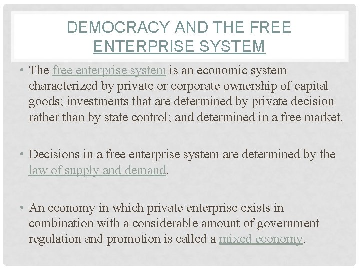 DEMOCRACY AND THE FREE ENTERPRISE SYSTEM • The free enterprise system is an economic