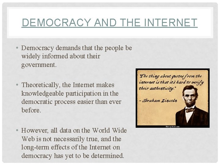 DEMOCRACY AND THE INTERNET • Democracy demands that the people be widely informed about