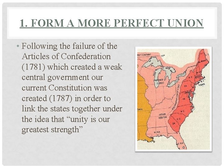 1. FORM A MORE PERFECT UNION • Following the failure of the Articles of