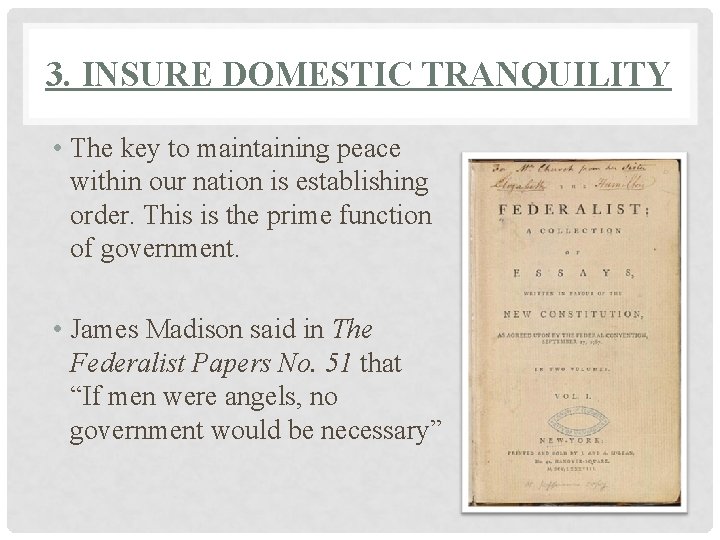 3. INSURE DOMESTIC TRANQUILITY • The key to maintaining peace within our nation is